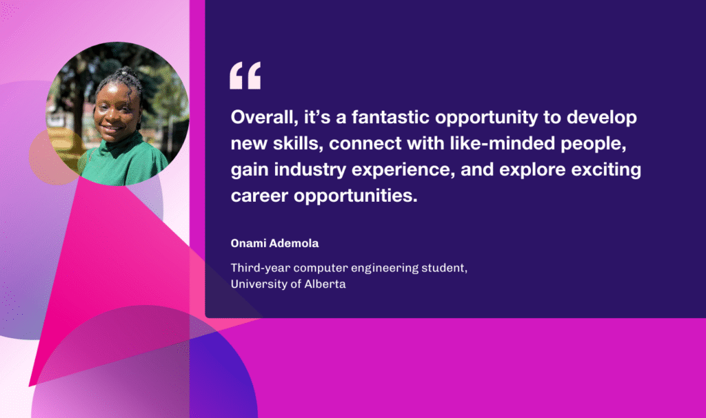 Quote card with a headshot of Onami Ademola with the quote "overall, it's a fantastic opportunity to develop new skills, connect with like-minded people, gain industry experience, and explore exciting career opportunities."